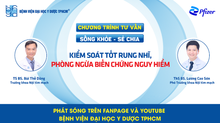 Chương trình tư vấn: Kiểm soát rung nhĩ, phòng ngừa biến chứng nguy hiểm